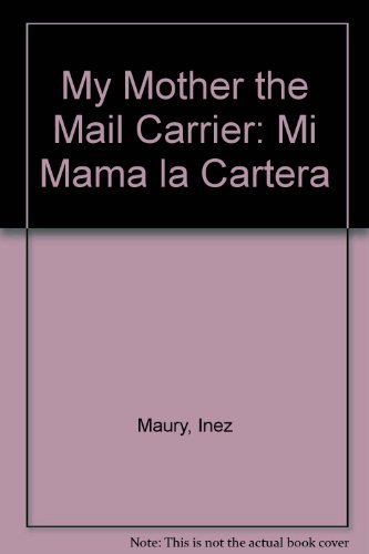 My Mother the Mail Carrier / Mi Mama la Cartera (English and Spanish Edition)