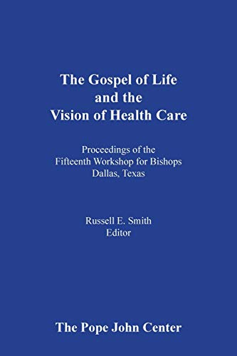 Gospel of Life and the Vision of Health Care: Proceedings of the Fifteenth Workshop for Bishops, ...