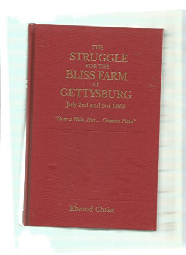 Over a Wide, Hot.Crimson Plain : The Struggle for the Bliss Farm at Gettysburg, July 2nd and 3rd, 1863
Over a Wide, Hot.Crimson Plain : The Struggle for the Bliss Farm at Gettysburg, July 2nd and 3rd, 1863