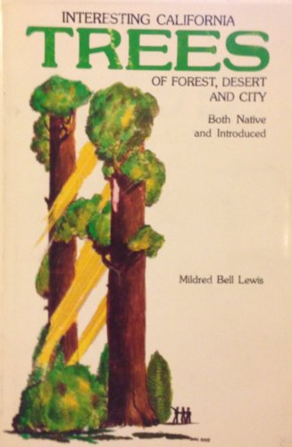 A Simplified Manual of Interesting California Trees of Forest, Desert, and City: Both Native and ...