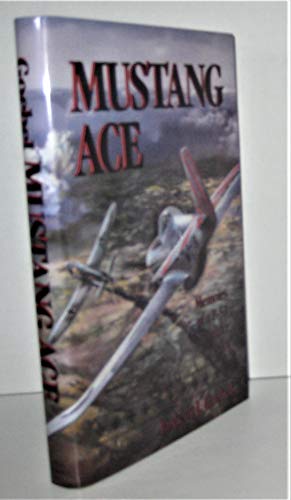 Mustang Ace: Memoirs of a P-51 Fighter Pilot Signed 1st ed