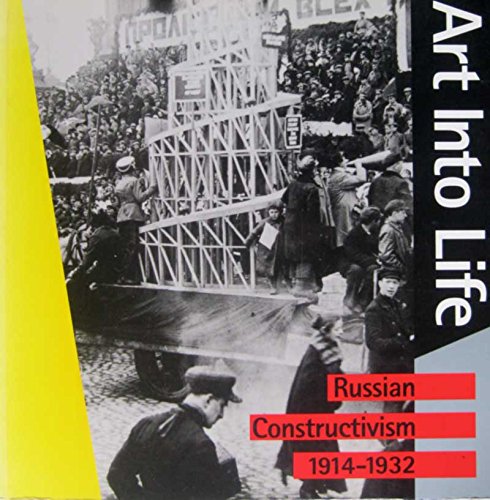 Art Into Life: Russian Constructivism, 1914-1932