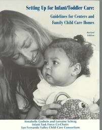 Setting up for Infant - Toddler Care : Guidelines for Centers and Family Child Care Homes
Setting up for Infant - Toddler Care : Guidelines for Centers and Family Child Care Homes
