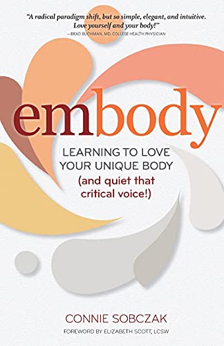 Embody : Learning to Love Your Unique Body (And Quiet That Critical Voice!)
Embody : Learning to Love Your Unique Body (And Quiet That Critical Voice!)