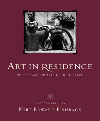 ART IN RESIDENCE: West Coast Artists in Their Space
