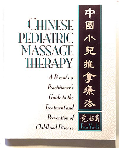 Chinese Pediatric Massage Therapy: A Parents and Practitioners Guide to the Treatment and Prevention of Childhood Disease
Chinese Pediatric Massage Therapy: A Parents and Practitioners Guide to the Treatment and Prevention of Childhood Disease