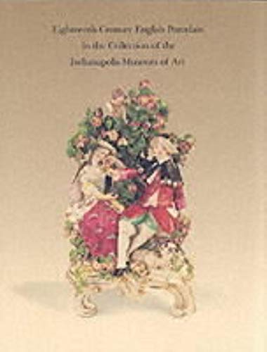 Eighteenth-Century English Porcelain in the Collection of Theindianapolis Museum of Art