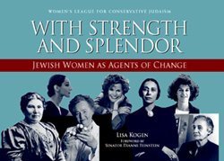 With Strength & Splendor:jewish Women As Agents of Change
