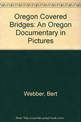 Oregon Covered Bridges: An Oregon Documentary in Pictures