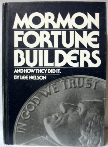 Mormon Fortune Builders: And How They Did It