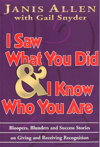 I Saw What You Did & I Know Who You Are: Giving & Receiving Recognition (SCARCE HARDBACK FIRST ED...