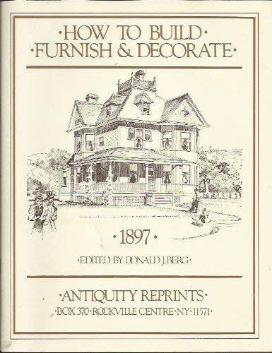 How to Build Furnish and Decorate 1897
