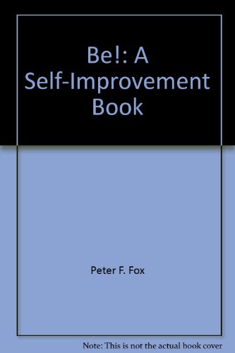 Be! : A Self-Improvement Book