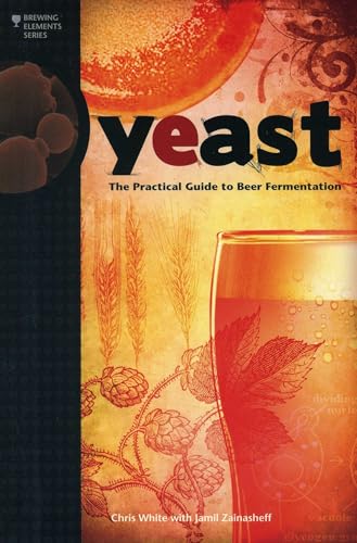 Yeast: The Practical Guide to Beer Fermentation (Brewing Elements)