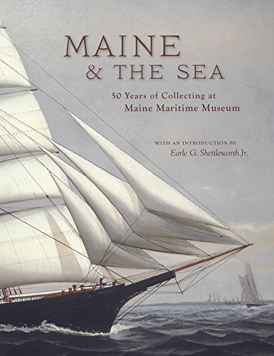 Maine & The Sea: 50 Years of Collecting at Maine Maritime Museum {FIRST EDITION}