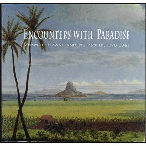 Encounters With Paradise: Views of Hawaii and Its People, 1778-1941