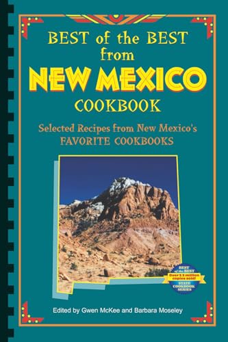 Best of the Best from New Mexico Cookbook: Selected Recipes from New Mexico's Favorite Cookbooks (Best of the Best Cookbook)
Best of the Best from New Mexico Cookbook: Selected Recipes from New Mexico's Favorite Cookbooks (Best of the Best Cookbook)