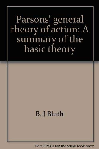 Parsons' General Theory of Action: a Summary of the Basic Theory