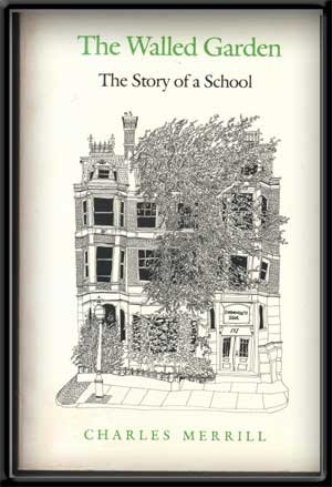 The Walled Garden : The Story of a School