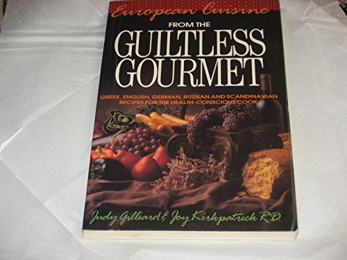European Cuisine from the Guiltless Gourmet: Greek, English, German, Russian and Scandinavian Recipes for the Health-Conscious Cook
European Cuisine from the Guiltless Gourmet: Greek, English, German, Russian and Scandinavian Recipes for the Health-Conscious Cook