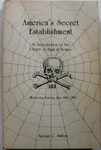 America's Secret Establishment : An Introduction to the Order of Skull & Bones