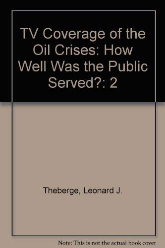 TV Coverage of the Oil Crises How Well Was the Public Served? Vol. II: A Quantitative Analysis