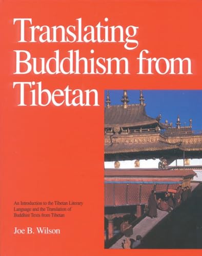 Translating Buddhism from Tibetan: An Introduction to the Tibetan Literary Language and the Translation of Buddhist Texts from Tibetan
Translating Buddhism from Tibetan: An Introduction to the Tibetan Literary Language and the Translation of Buddhist Texts from Tibetan