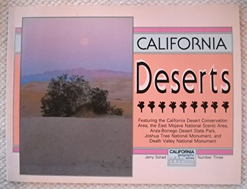 California Deserts (California Geographic Series Number Three)