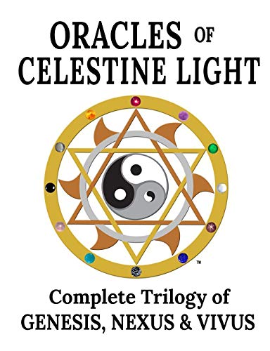 Oracles of Celestine Light: Complete Trilogy of Genesis, Nexus & Vivus