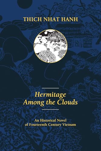 Hermitage Among the Clouds: An Historical Novel of Fourteenth Century Vietnam
Hermitage Among the Clouds: An Historical Novel of Fourteenth Century Vietnam