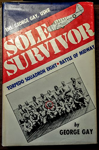 Sole Survivor: Torpedo Squadron Eight, Battle of Midway and the Effects on His Life