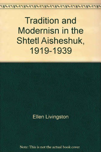 Tradition and Modernisn in the Shtetl Aisheshuk, 1919-1939