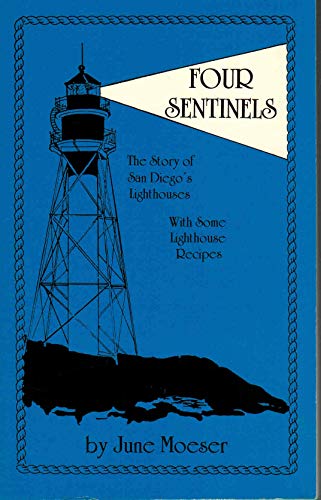 Four Sentinels: The Story of San Diego's Lighthouses, with Some Lighthouse Recipes