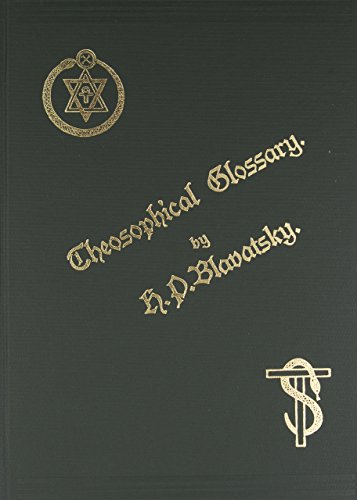 Theosophical Glossary: A Photographic Reproduction of the Original Edition