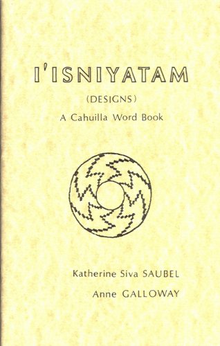 I'Isniyatam (designs): A Cahuilla word book (Indian languages of Southern California)
I'Isniyatam (designs): A Cahuilla word book (Indian languages of Southern California)