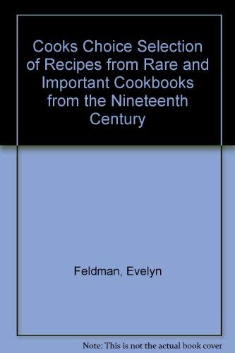 Cook's Choice: A Selection of Recipes from Rare and Important Cookbooks from the Ninth to the Nin...