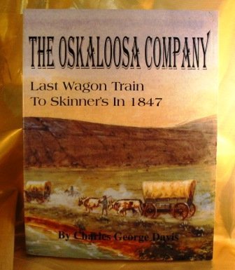 The Oskaloosa Company The Last Wagon Train to Skinner's in 1847