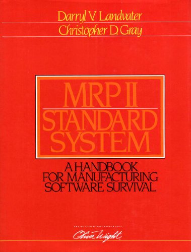 MRP II standard system: A handbook for manufacturing software survival