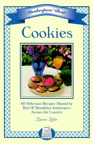 INNKEEPERS' BEST COOKIES 60 Delicious Recipes Shared By Bed & Breakfast Innkeepers Across the Cou...