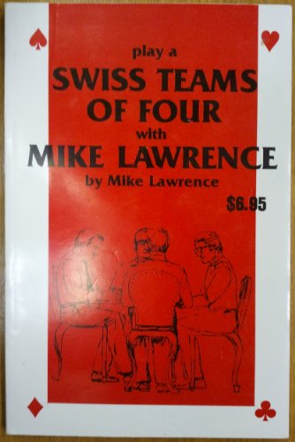Play a Swiss teams of four with Mike Lawrence (Mike Lawrence bridge series)