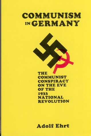 Communism In Germany: The Communist Conspiracy on the Eve of the 1933 National Revolution