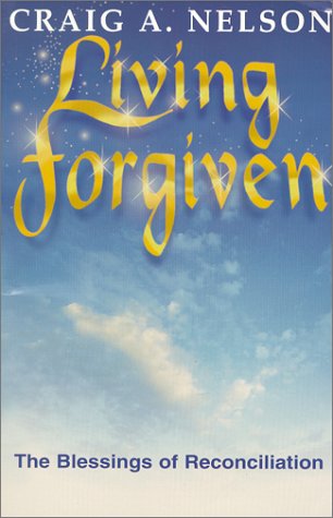 Living Forgiven: The Blessings of Reconciliation