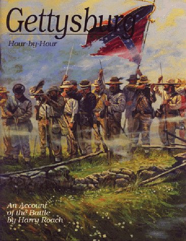 Gettysburg Hour-by-hour: An Account of the Battle : Illustrated with Photos of the Soldiers Who F...