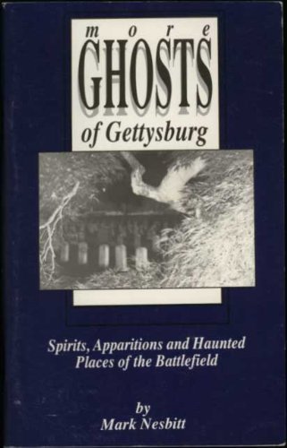 More Ghosts of Gettysburg: Spirits, Apparitions and Haunted Places of the Battlefield