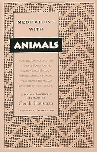 Meditations with Animals : A Native American Bestiary (Meditations with Ser.)
