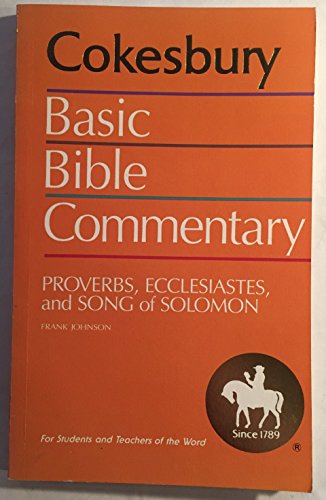 Proverbs, Ecclesiastes, and Song of Solomon (Cokesbury basic Bible commentary)