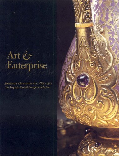 Art and Enterprise: American Decorative Art--The Virginia Carroll Crawford Collection