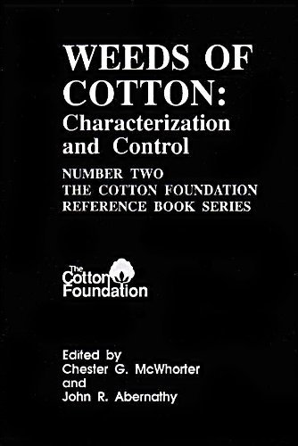 The Cotton Foundation Reference Book Series, Number Two: Weeds of Cotton: Characterization and Co...
