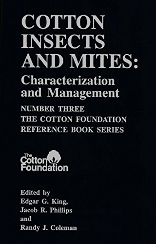 The Cotton Foundation Reference Book Series, Number Three: Cotton Insects and Mites: Characteriza...