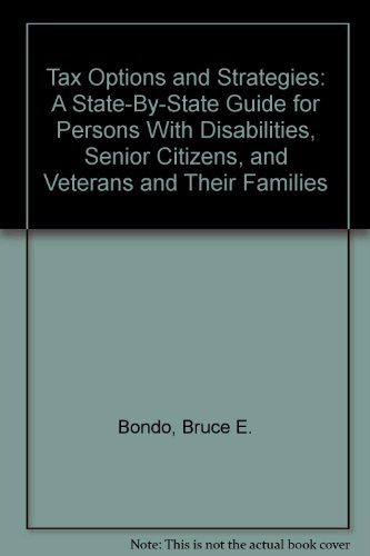 Tax Options and Strategies: A State-By-State Guide for Persons With Disabilities, Senior Citizens...